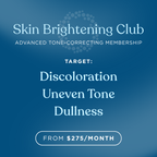 Skin Brightening Club Membership